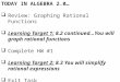 TODAY IN ALGEBRA 2.0…  Review: Graphing Rational Functions  Learning Target 1: 8.2 continued…You will graph rational functions  Complete HW #1  Learning