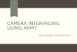 CAMERA INTERFACING USING ARM7 Dipak Prajapati (090580111045)