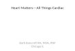 Heart Matters—All Things Cardiac Barb Bancroft RN, MSN, PNP Chicago IL
