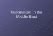 Nationalism in the Middle East. Zionism A movement founded in the 1890s to promote the establishment of a Jewish homeland in Palestine. Theodor Herzl