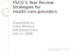 FSCO 5 Year Review Strategies for Health care providers Presentation by Claire Wilkinson Rob Deutschmann (July 15, 2009) Presented by Claire Wilkinson