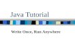 Java Tutorial Write Once, Run Anywhere. Java - General Java is: –platform independent programming language –similar to C++ in syntax –similar to Smalltalk