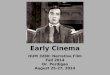 Early Cinema HUM 3280: Narrative Film Fall 2014 Dr. Perdigao August 25-27, 2014