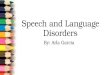 Speech and Language Disorders By: Arla Garcia. Federal & State Definitions A speech or language impairment means a communication disorder, such as stuttering,