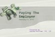 Paying The Employee CPP Review Course February 21, 2015 Presented by: Heather Williams FPC, CPP