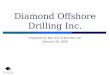 Diamond Offshore Drilling Inc. Presented by Ben Hier & Brandon Lee February 26, 2008