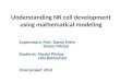 Understanding NK cell development using mathematical modeling Supervisors: Prof. Ramit Mehr Simon Michal Students: Nissim Pinhas Hila Rothschild Final