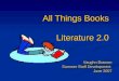 All Things Books Literature 2.0 Vaughn Branom Summer Staff Development June 2007