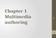 Chapter 1 Multimedia authoring IT342 1. Outlines What is Multimedia? Components of Multimedia Multimedia Research Topics and Projects Multimedia and Hypermedia