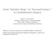 From “Solution Shop” to “Focused Factory ” in Cardiothoracic Surgery David J. Cook, M.D. Professor, Department of Anesthesiology Mayo Clinic College of