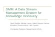 SMM: A Data Stream Management System for Knowledge Discovery 1 Hetal Thakkar, Nikolay Laptev, Hamid Mousavi, Barzan Mozafari, Vincenzo Russo, Carlo Zaniolo