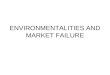 ENVIRONMENTALITIES AND MARKET FAILURE. INTRODUCTION Markets allocate scarce resources with forces of supply and demand Equilibrium of supply and demand
