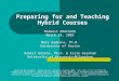 Preparing for and Teaching Hybrid Courses Midwest EDUCAUSE March 25, 2003 Mary Sudzina, Ph.D. University of Dayton Robert Kaleta, Ph.D. & Carla Garnham
