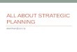 ALL ABOUT STRATEGIC PLANNING elenihan@ucc.ie. All About Strategic Planning Strategic planning determines where an organization is going over the next