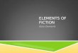 ELEMENTS OF FICTION Story Elements. CHARACTERS 1. Characters- the people in the story. 2. Major character- is an important figure at the center of the