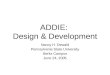 ADDIE: Design & Development Nancy H. Dewald Pennsylvania State University Berks Campus June 24, 2005