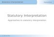 Approaches Statutory Interpretation © The Law Bank Statutory Interpretation Approaches to statutory interpretation 1