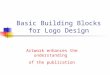 Basic Building Blocks for Logo Design Artwork enhances the understanding of the publication