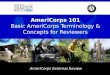 AmeriCorps 101 AmeriCorps 101 Basic AmeriCorps Terminology & Concepts for Reviewers AmeriCorps External Review