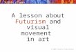 A lesson about Futurism and visual movement in art  2005 Pearson Publishing