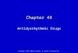 Copyright © 2013, 2010 by Saunders, an imprint of Elsevier Inc. Chapter 49 Antidysrhythmic Drugs