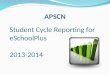 Student Cycle Reporting for eSchoolPlus 2013-2014 APSCN