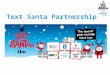 Text Santa Partnership. Our Text Santa partnership explained  Alzheimer’s Society is set for a very Merry Christmas this year as we are one of six chosen