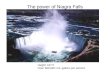 The power of Niagra Falls Height: 167 ft Flow: 600,000 U.S. gallons per second
