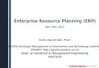 Enterprise Resource Planning (ERP) Rev: Feb, 2012 Euiho (David) Suh, Ph.D. POSTECH Strategic Management of Information and Technology Laboratory (POSMIT: