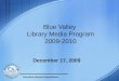 Education Beyond Expectations Blue Valley Library Media Program 2009-2010 December 17, 2009