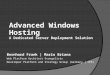 Advanced Windows Hosting A Dedicated Server Deployment Solution Bernhard Frank | Mario Briana Web Platform Architect Evangelists Developer Platform and
