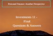1 Personal Finance: Another Perspective Investments 11 - Final Questions & Answers