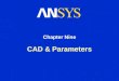CAD & Parameters Chapter Nine. Training Manual CAD & Parameters March 29, 2005 Inventory #002215 9-2 Chapter Overview In this chapter, interoperability