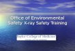 Office of Environmental Safety X-ray Safety Training