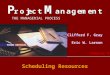 THE MANAGERIAL PROCESS Clifford F. Gray Eric W. Larson Scheduling Resources Chapter 8