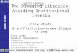 The Blogging Librarian: Avoiding Institutional Inertia Case study  Kara Jones Research Publications Librarian Library