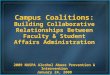 Campus Coalitions: Building Collaborative Relationships Between Faculty & Student Affairs Administration 2009 NASPA Alcohol Abuse Prevention & Intervention