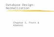 Database Design: Normalization Chapter 5, Pratt & Adamski