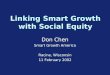 Linking Smart Growth with Social Equity Don Chen Smart Growth America Racine, Wisconsin 11 February 2002