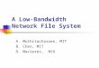 A Low-Bandwidth Network File System A. Muthitacharoen, MIT B. Chen, MIT D. Mazieres, NYU