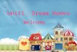 Unit1 Dream Homes Welcome Free talk 1. Do you go on a trip in the winter holiday? 2. Where do you go? 3. What's the famous place there?