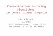 Communication avoiding algorithms in dense linear algebra Laura Grigori ALPINES INRIA Rocquencourt - LJLL, UPMC On sabbatical at UC Berkeley