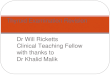 Dr Will Ricketts Clinical Teaching Fellow with thanks to Dr Khalid Malik Thyroid Examination Revision