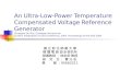 An Ultra-Low-Power Temperature Compensated Voltage Reference Generator Giuseppe De Vita, Giuseppe Iannaccone Custom Integrated Circuits Conference, 2005