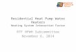 Residential Heat Pump Water Heaters Heating System Interaction Factor RTF HPWH Subcommittee November 6, 2014