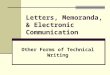 Letters, Memoranda, & Electronic Communication Other Forms of Technical Writing