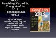 Googling God: Reaching Catholic Young Adults in a Technological World by Mike Hayes Author, Googling God Senior Editor, BustedHalo.com® Campus Minister,