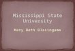 Mary Beth Blasingame. Public 4 year university A Carnegie Doctoral Research Extensive institution Classified as a Four-Year 1 SREB institution Accredited