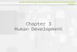 General Psychology: GuangDong University of Foreign Studies Chapter 3 Chapter 3 Human Development