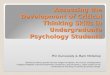 Assessing the Development of Critical Thinking Skills in Undergraduate Psychology Students Phil Dunwoody & Mark McKellop Partially funded by grants from